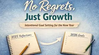No Regrets, Just Growth Intentional Goal Setting for the New Year | Ep 51