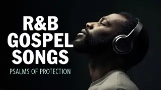 The Most Powerful Psalms in R&B | Christian Gospel Soul Music