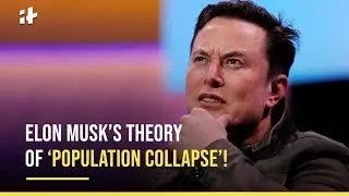 Elon Musk's Theory Of 'Population Collapse'!