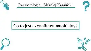 [002] [Podcast] Co to jest czynnik reumatoidalny?