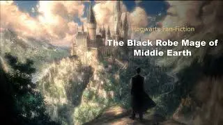 The Black Robe Mage of Middle Earth Chapters 1 to 20
