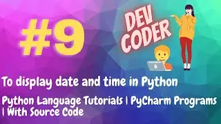 #9 | How to Display the date and time in Python | Python Programming Tutorials | With Source Code