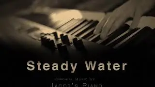 Steady Water \\ Original by Jacob's Piano \\ Relaxing Piano