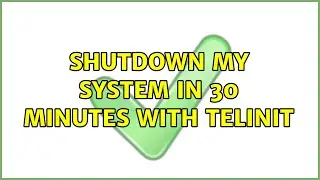 Shutdown my system in 30 minutes with telinit (2 Solutions!!)
