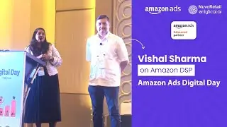 Vishal Sharma on Amazon Ads Digital Day 2025 | Amazon DSP | Amazon Marketing Cloud | NuvoRetail