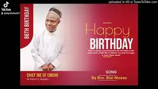 Happy Birthday Chief Patrick Akpabor