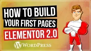 Elementor for WordPress - Building Your First Pages 2019