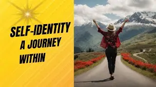 Self Identity:  A Journey Within