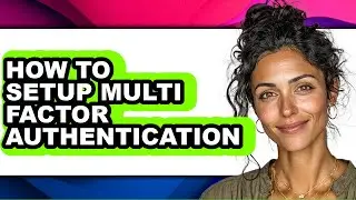 How to Setup Multi Factor Authentication (easy Method)
