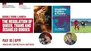 ASL Version: Regulating Queer, Trans and Disabled Bodies with Gary Kinsman and A J Withers