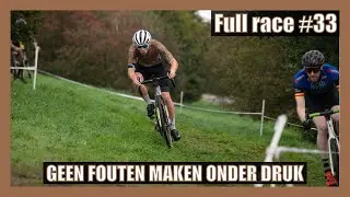 #CYCLOCROSS- Full race #33: GEEN FOUTEN MAKEN ONDER DRUK - #VELDRIJDEN