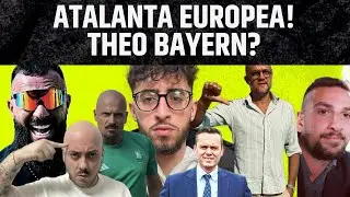 ATALANTA FENOMENALE!! THEO HERNANDEZ AL BAYERN?