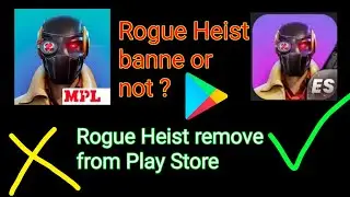 rogue heist eSports version or banne ?? rogue heist remove from play store