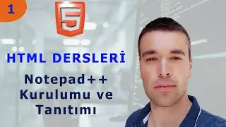 HTML 5 Dersleri 1 -  Notepad++ Kurulumu ve Tanıtımı