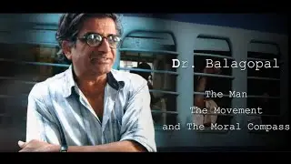 K.Balagopal - The Man, The Movement and The Moral Compass