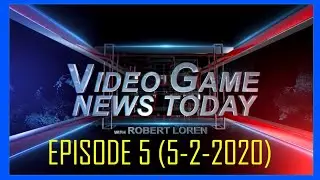 Video Game News Today Ep. 5 (5-2-2020)