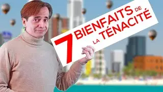 Les 7 bienfaits de la ténacité (pour atteindre vos objectifs)