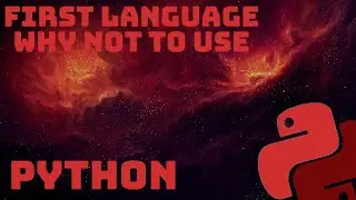 Why you should not choose Python as your first programming language | Python