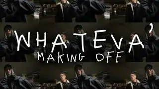 &bdquo;WHATEVA&rdquo; making off 