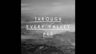 Through Every Valley 3