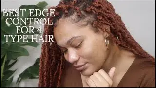 2022 BEST EDGE CONTROLS FOR 4 TYPE HAIR (4B/C) | EDGE CONTROL THAT'LL SURVIVE EVERY WEATHER!!