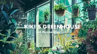 Lofi ~ Study / Relax / Focus ~ Soft Piano Music ~ Kiki's Greenhouse ~ Morning Bird Song