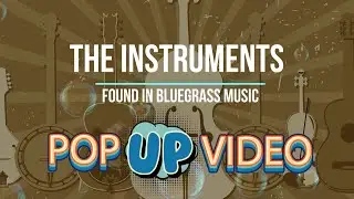 PopUp Video - The Instruments of Bluegrass