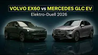 2026 Volvo EX60 vs. Mercedes GLC EV – Wer ist der bessere Elektro-SUV?