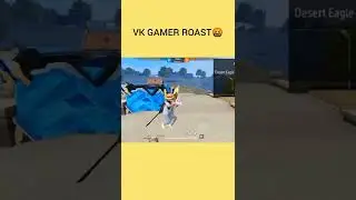 VK GAMER ROAST 🤬#shorts #viral #vk gamer