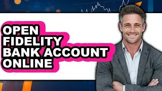 How to Open Fidelity Bank Account Online (Only Way)