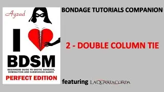 I Love BDSM Bondage Tutorial 2 - Double Column Tie