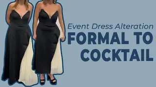FROM FORMAL TO COCKTAIL Altering An Evening Gown