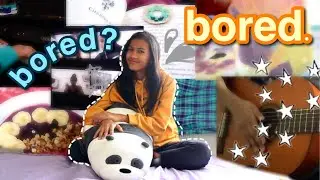 40 + activities to do when bored or home alone!