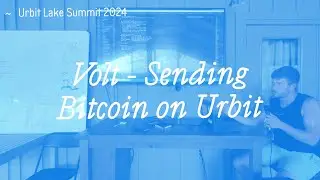Volt &ndash; Sending Bitcoin on Urbit | ~tondes-sitrym | Lake Summit '24