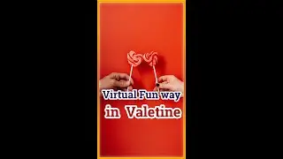 ❤️Virtual Valentines : Fun way😍
