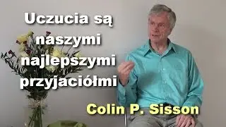 Uczucia są naszymi najlepszymi przyjaci&oacute;łmi - Colin P. Sisson
