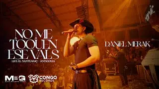 No Me Toquen Ese Vals - Daniel Merak Live (El Santuario 2025)
