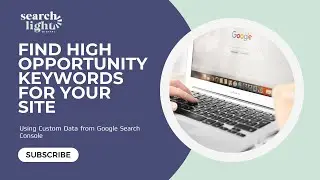 Find High-Opportunity Keywords For Your Site Using Google Search Console (Beginner Friendly)