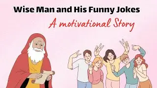 The Wise Man&rsquo;s Joke &ndash; A Fun Moral Story for Kids | Stop Complaining & Start Improving