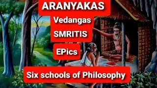 ARANYAKAS,VEDAS,UPAVEDAS,SMRITIS,EPICS
