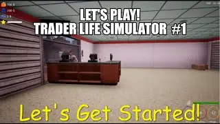 Opening Shop!    Trader Life Simulator    Let's Play #1