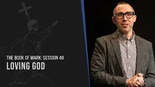 Loving God | Mark 12:28-40 | Pastor Ben Dixon