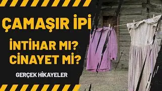 &Ccedil;amaşır İpi - İntihar mı? Cinayet mi?  | Kan Donduran Anılar 6. B&ouml;l&uuml;m