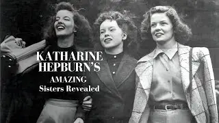Katharine Hepburn's AMAZING Sisters Revealed