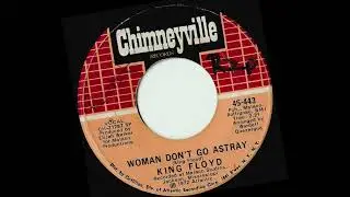 King Floyd- Woman Don't Go Astray