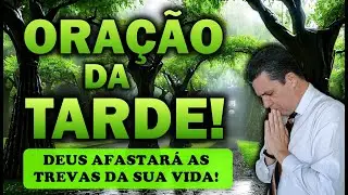 🕊️ ORAÇÃO DA TARDE DE HOJE DEUS AFASTARÁ AS TREVAS DA SUA VIDA!