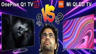 Mi QLED TV 55 inch | Mi TV QLED vs OnePlus Q1 TV | QLED vs LED