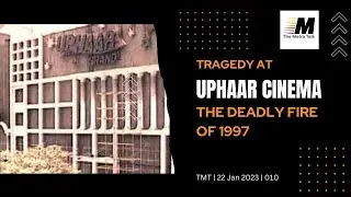 Tragedy at Uphaar Cinema: The Deadly Fire of 1997