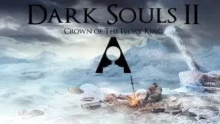 Analog Reviews: Dark Souls 2 - Crown of the Ivory King DLC
