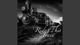 Ride This Train